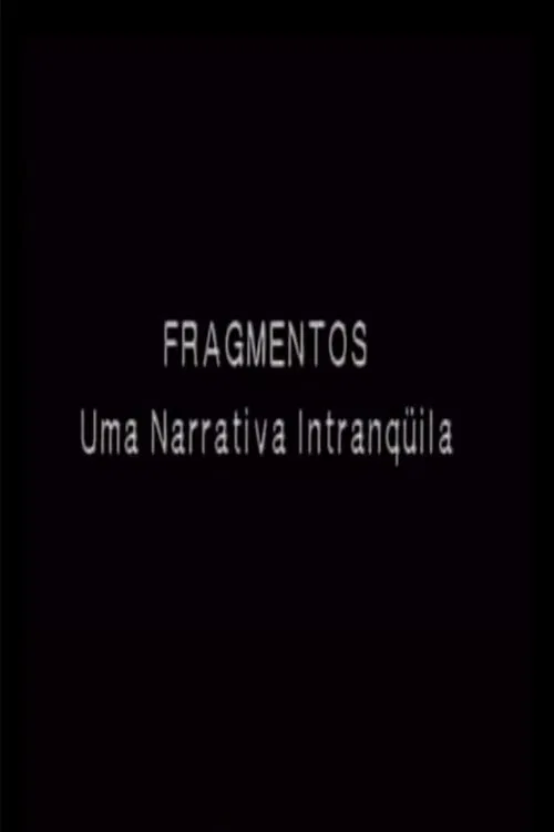 Fragmentos - Uma Narrativa Intranquila movie poster