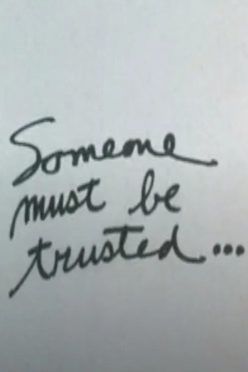 Poster do filme Someone Must Be Trusted...