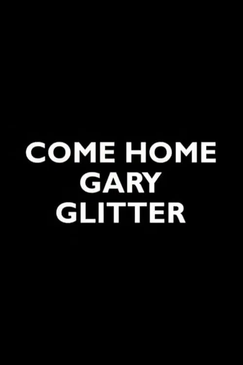 Come Home Gary Glitter movie poster
