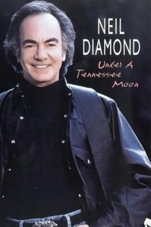 Neil Diamond: Under a Tennessee Moon movie poster