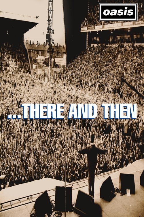 Oasis: ...There And Then movie poster