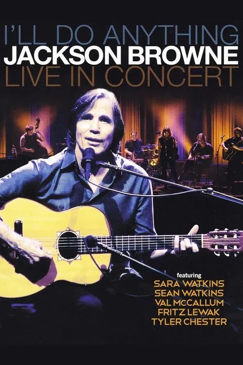Jackson Browne: I'll Do Anything - Live In Concert movie poster