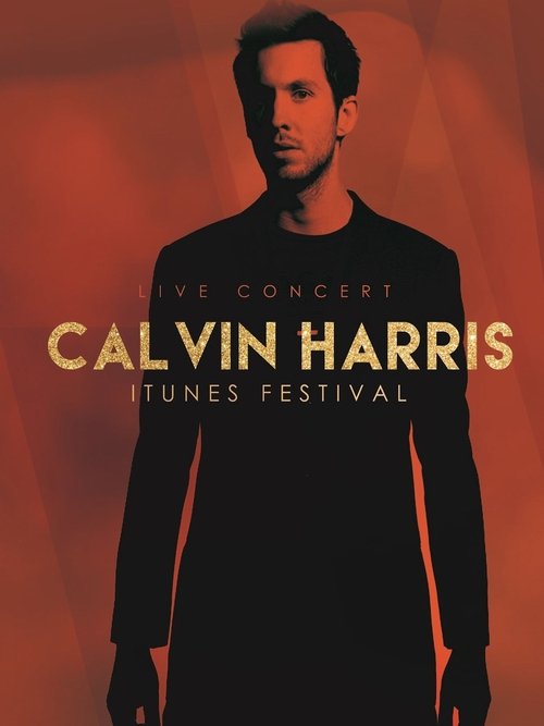 Calvin Harris - Live at iTunes Festival 2012 movie poster