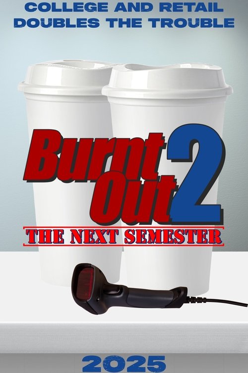 Burnt Out 2: The Next Semester movie poster