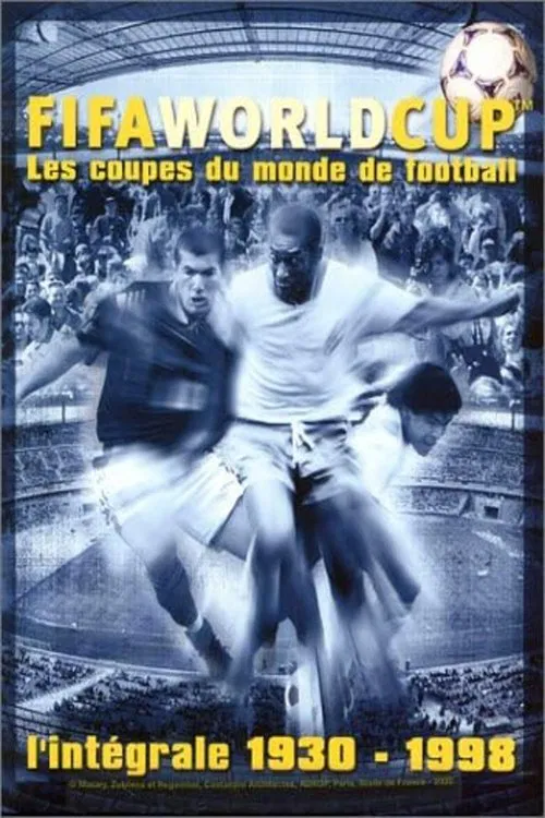 Poster do filme FIFA World Cup - Les coupes du monde de football - L'intégrale 1930-1998