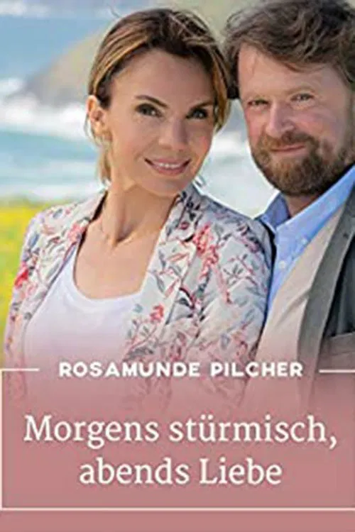 Rosamunde Pilcher: Morgens stürmisch, abends Liebe movie poster
