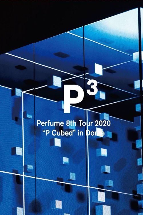 Perfume 8th Tour 2020 “P Cubed” in Dome movie poster