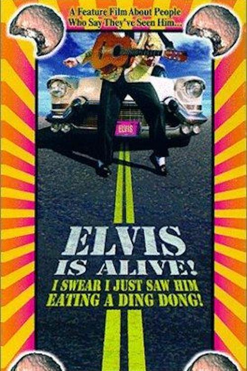 Elvis Is Alive! I Swear I Saw Him Eating Ding Dongs Outside the Piggly Wiggly's movie poster