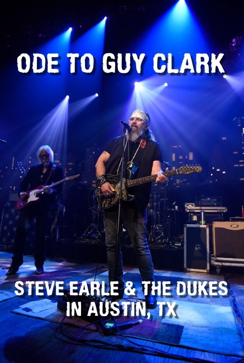 Ode to Guy Clark: Steve Earle in Austin, TX movie poster