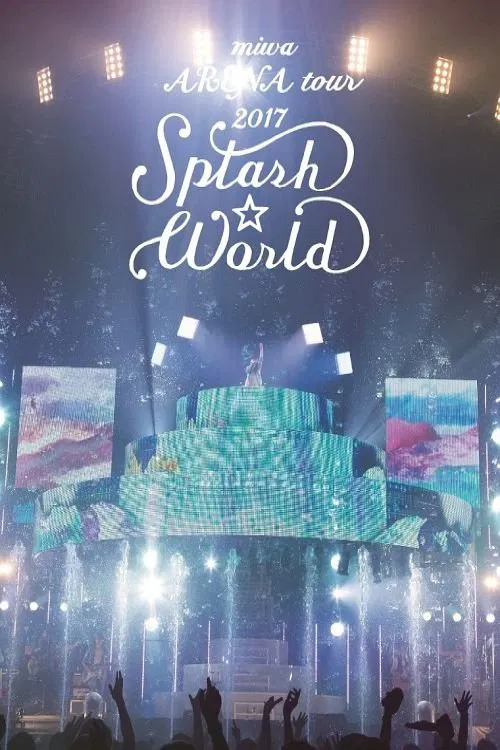 miwa ARENA tour 2017 "SPLASH WORLD" movie poster