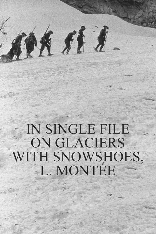 In Single File on Glaciers With Snowshoes, l. Montée movie poster