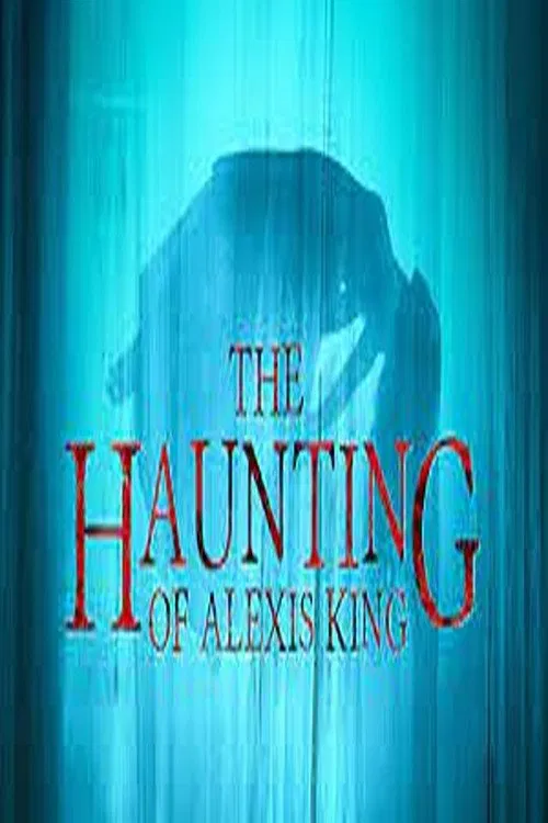 The Haunting of Alexis King movie poster