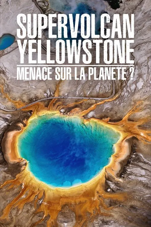 Supervolcan Yellowstone : Menace sur la planète ? movie poster