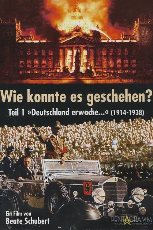 Wie konnte es geschehen? - Teil 1: "Deutschland erwache..." (1914 - 1938) movie poster