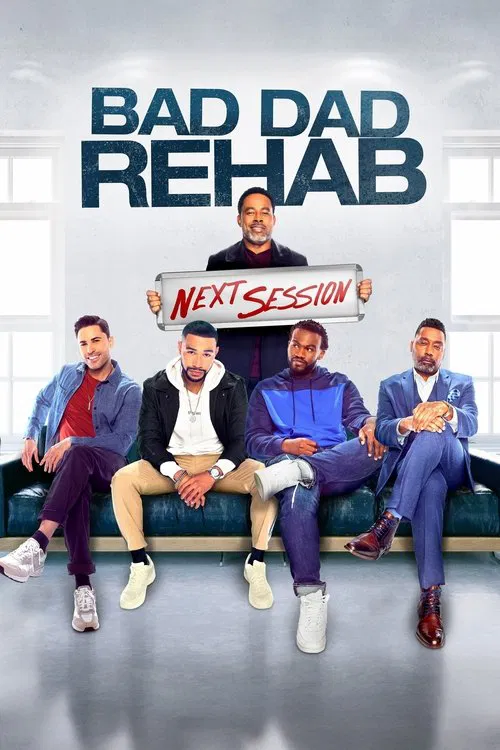 Poster do filme Bad Dad Rehab: The Next Session