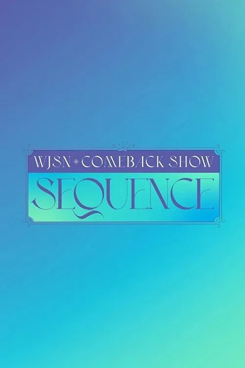 WJSN Comeback Show: Sequence movie poster