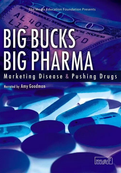 Big Bucks Big Pharma - Marketing Disease and Pushing Drugs movie poster
