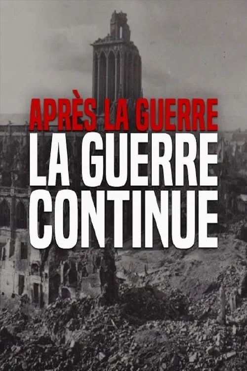 Après la guerre, la guerre continue 1945-1950 movie poster