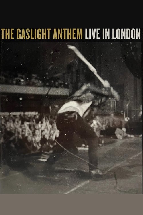 The Gaslight Anthem: Live in London movie poster