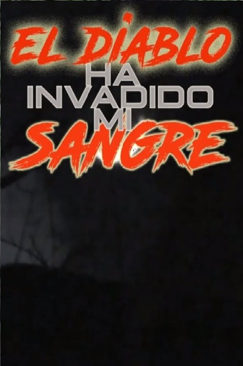 El Diablo Ha Invadido Mi Sangre movie poster