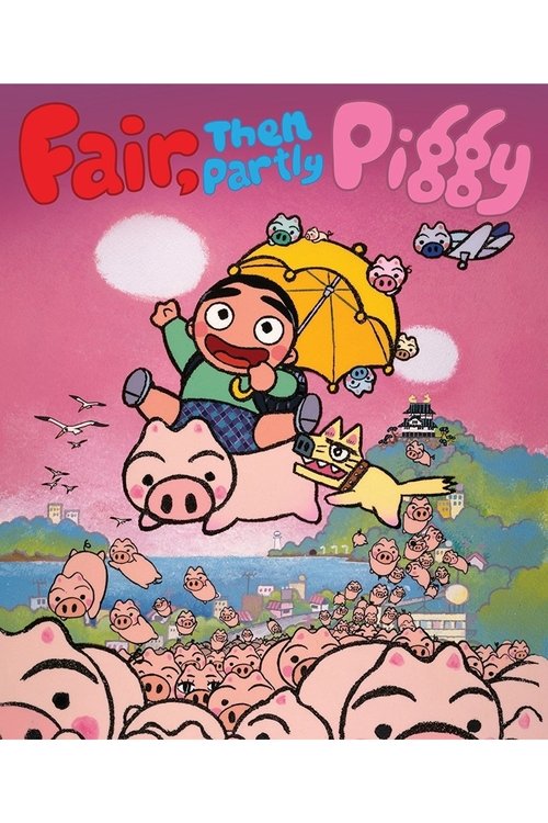 Fair, then Partly Piggy movie poster
