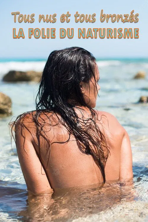 Poster do filme Tous nus et tous bronzés : la folie du naturisme