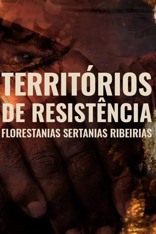 Territórios de Resistência - Florestanias, Sertanias, Ribeirias movie poster
