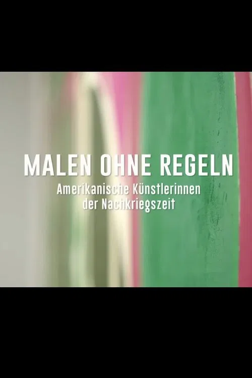 Malen ohne Regeln – Amerikanische Künstlerinnen der Nachkriegszeit movie poster