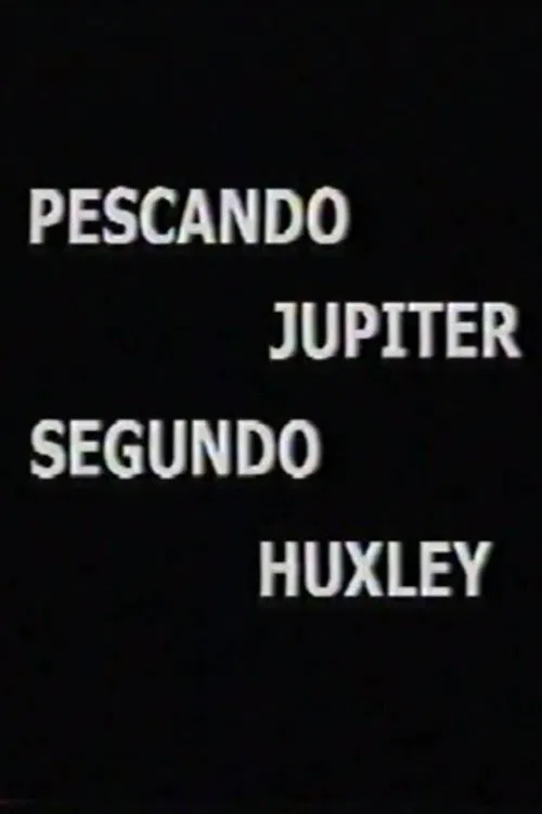 Pescando Júpiter Segundo Huxley movie poster
