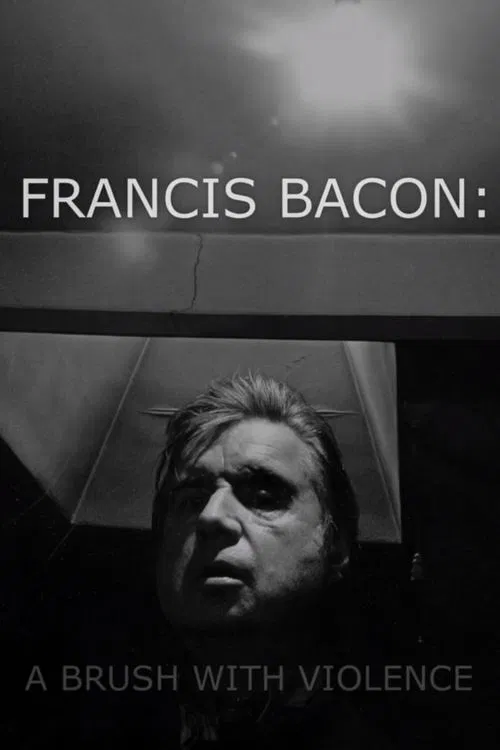 Francis Bacon: A Brush with Violence movie poster
