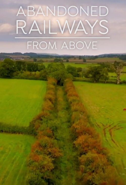 Abandoned Railways from Above tv show poster