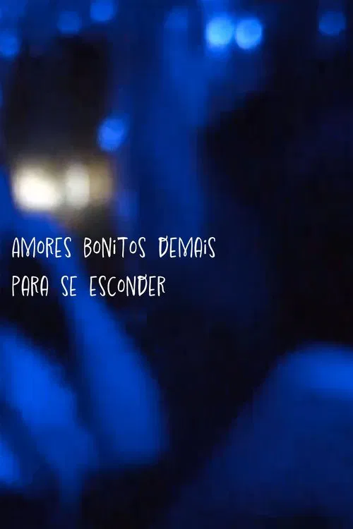 Amores Bonitos Demais Para Se Esconder movie poster
