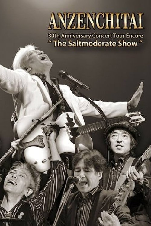 Anzenchitai 30th Anniversary Concert Tour Encore 'The Saltmoderate Show' movie poster