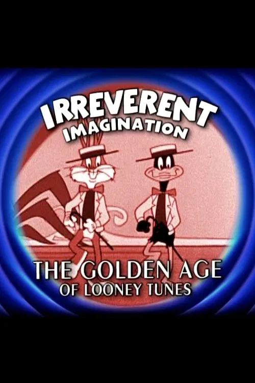 Irreverent Imagination: The Golden Age of the Looney Tunes movie poster
