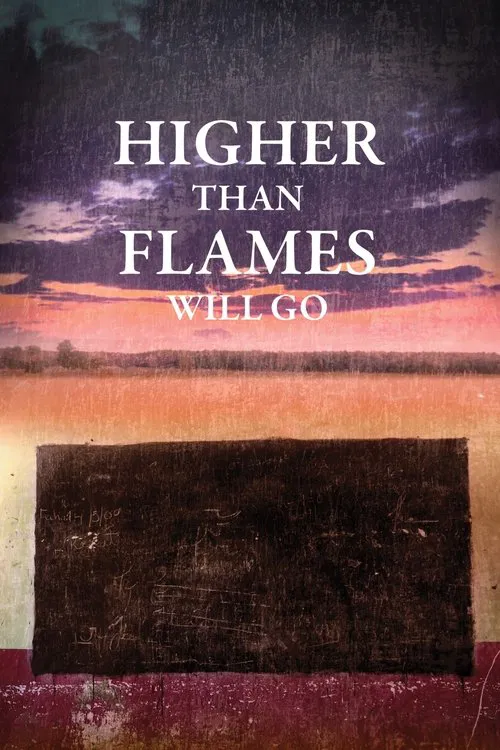 Higher Than Flames Will Go movie poster