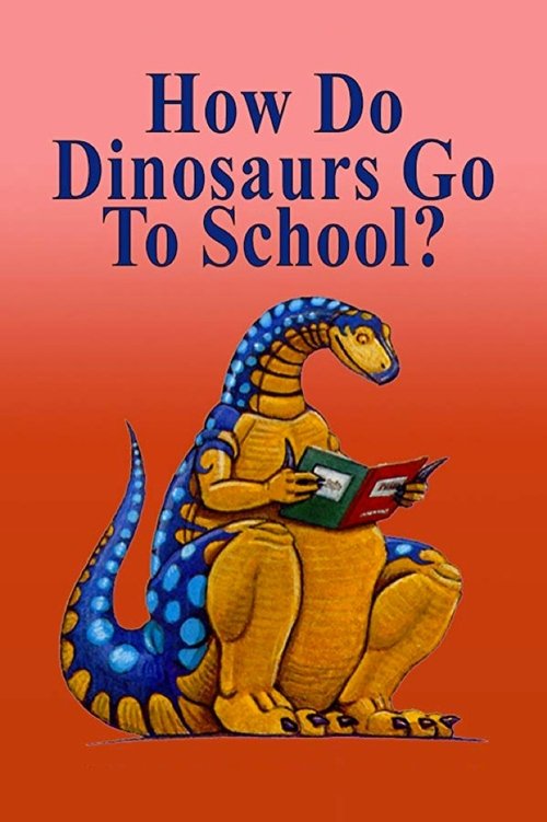 How Do Dinosaurs Go To School? movie poster
