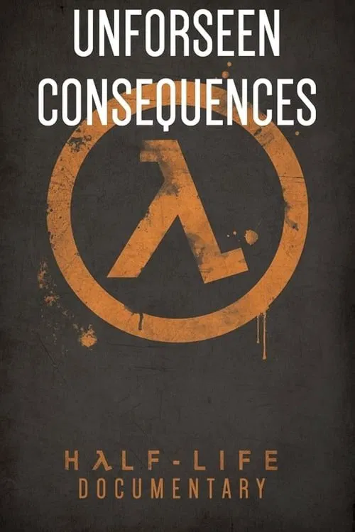 Poster do filme Unforeseen Consequences: A Half-Life Documentary