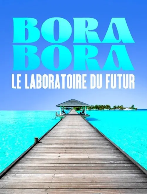 Poster do filme Bora Bora, le laboratoire du futur