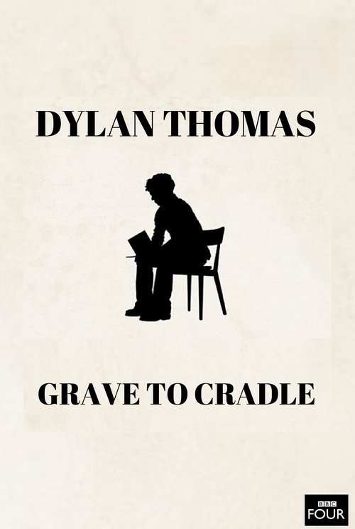 Dylan Thomas: From Grave to Cradle movie poster