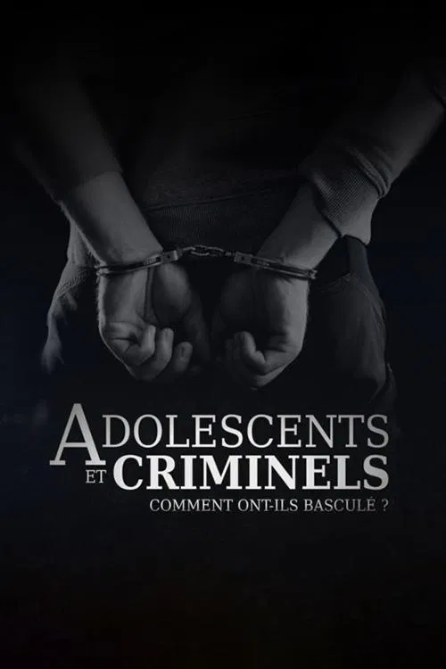 Adolescents et criminels, comment ont ils basculé ? tv show poster