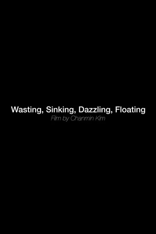 Wasting, sinking, dazzling, floating movie poster