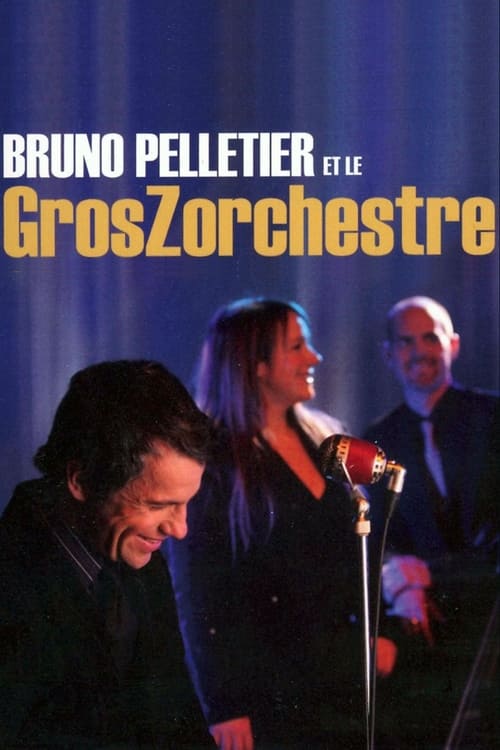 Bruno Pelletier et le GrosZorchestre movie poster