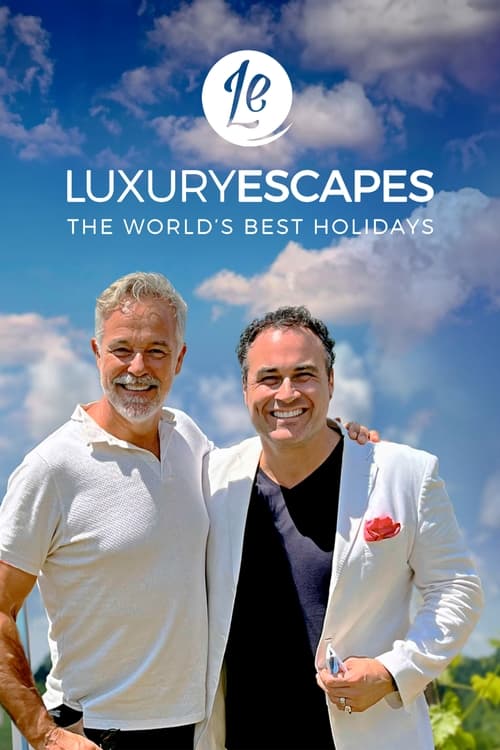 Luxury Escapes: The World's Best Holidays tv show poster