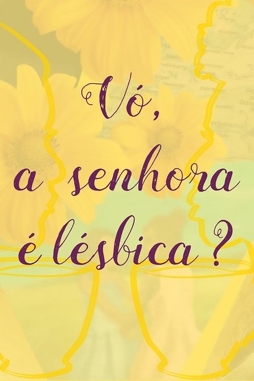 Vó, a Senhora é Lésbica? movie poster