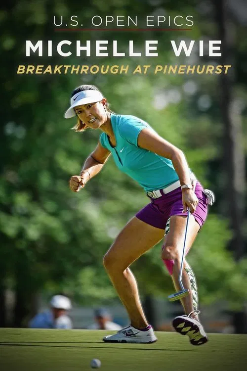 U.S. Open Epics: Michelle Wie: Breakthrough at Pinehurst movie poster