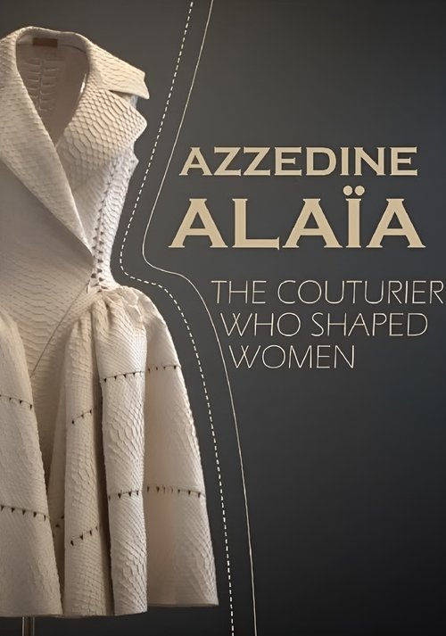 Azzedine Alaïa: The Couturier Who Shaped Women movie poster
