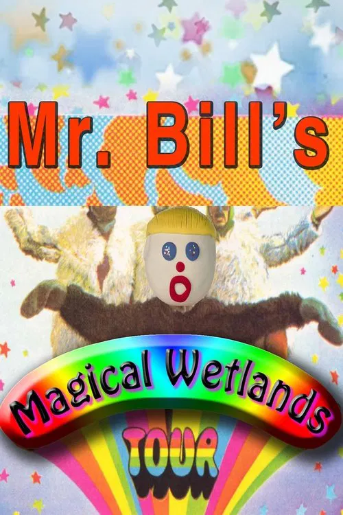 Mr. Bill's Magical Wetlands Tour movie poster