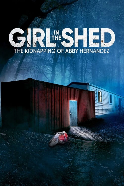 Girl in the Shed: The Kidnapping of Abby Hernandez movie poster