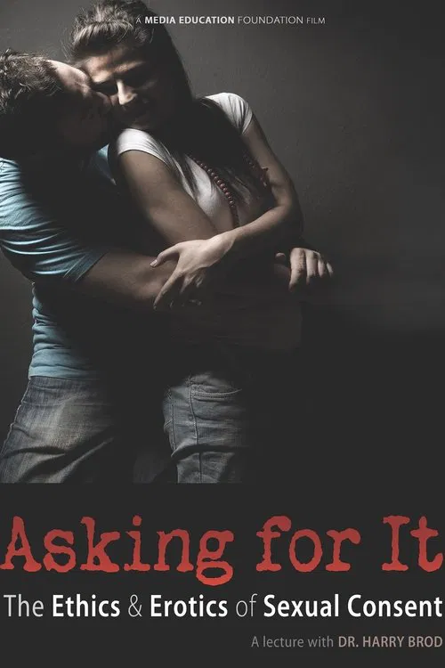 Asking For It: the Ethics & Erotics of Sexual Consent movie poster
