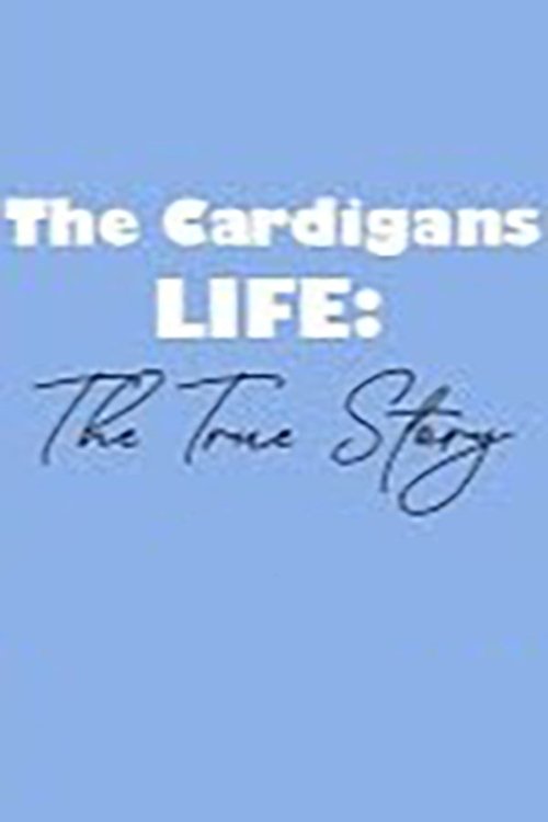 Poster do filme The Cardigans - LIFE: The True Story